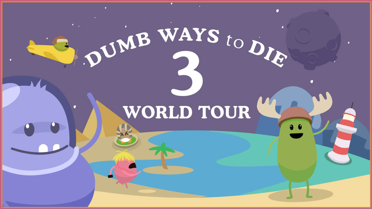 Dumb Ways To Die 3 World Tour - Play Dumb Ways To Die 3 World Tour On  Wordle 2